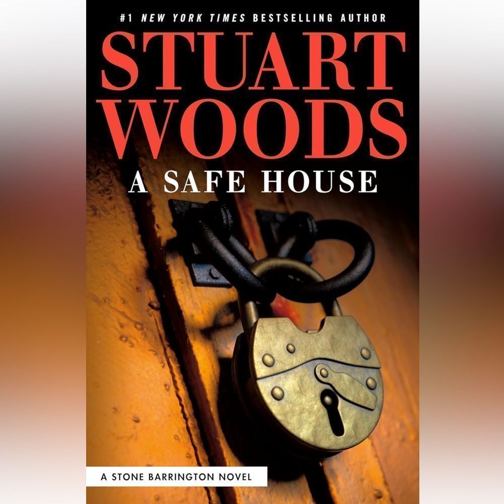 “A Safe House” by Stuart Woods!